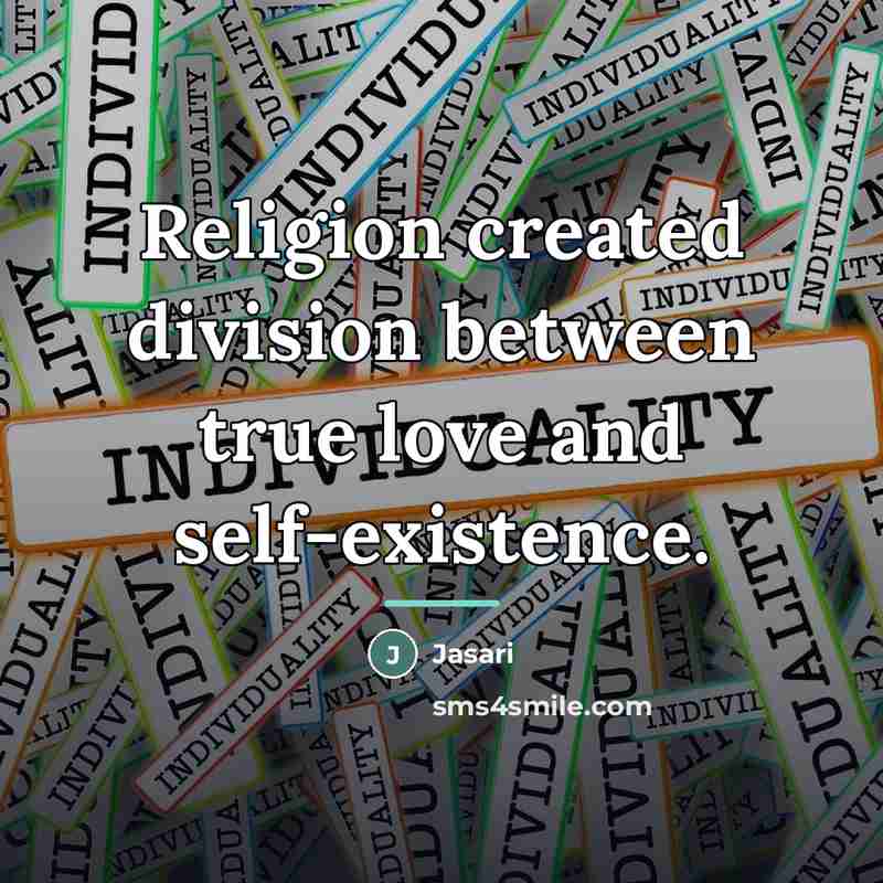 “Religion created division between true love and self-existence.…” quote by Jasari