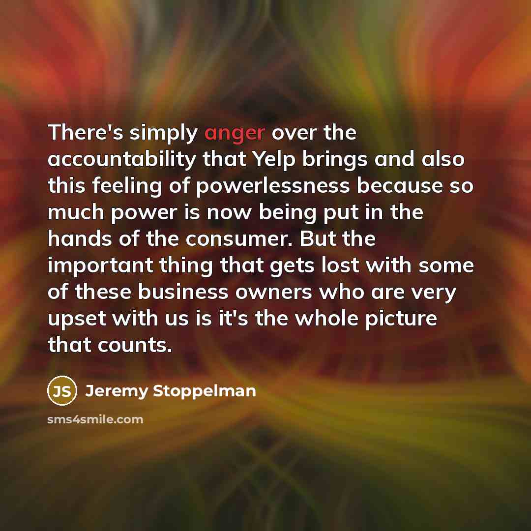 “There's simply anger over the accountability that Yelp brings and…” quote by Jeremy Stoppelman