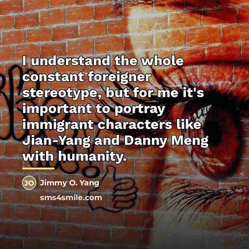 “I understand the whole constant foreigner stereotype, but for me…” quote by Jimmy O. Yang