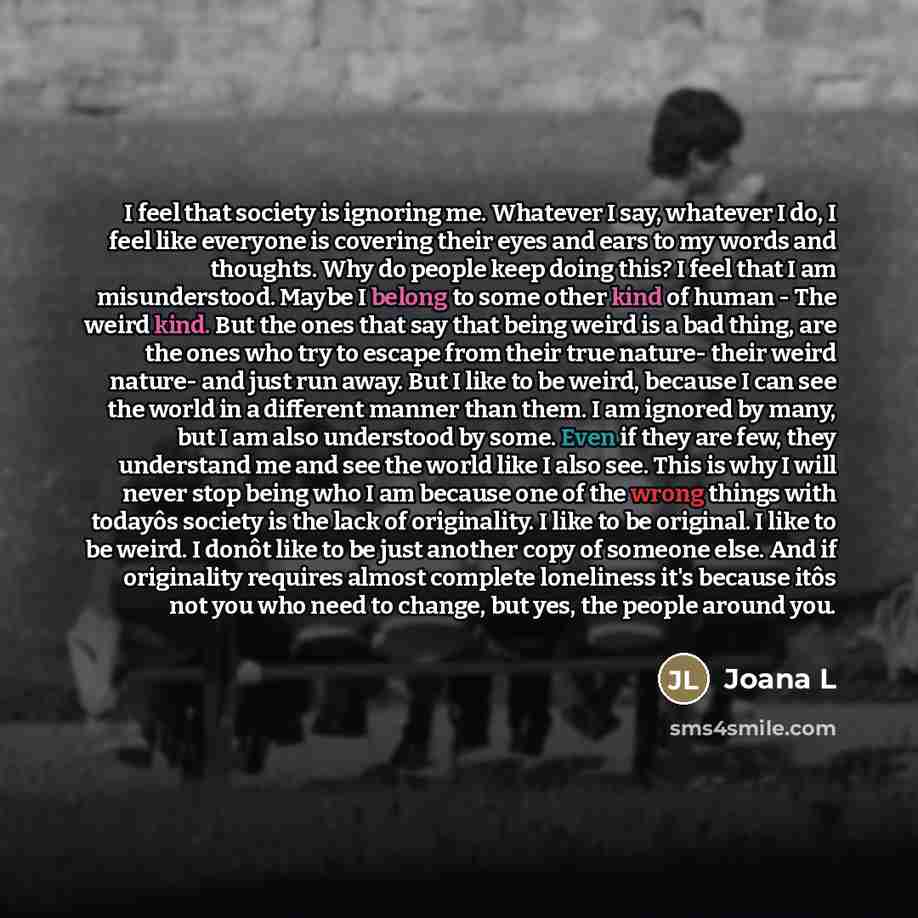 “I feel that society is ignoring me. Whatever I say,…” quote by Joana L