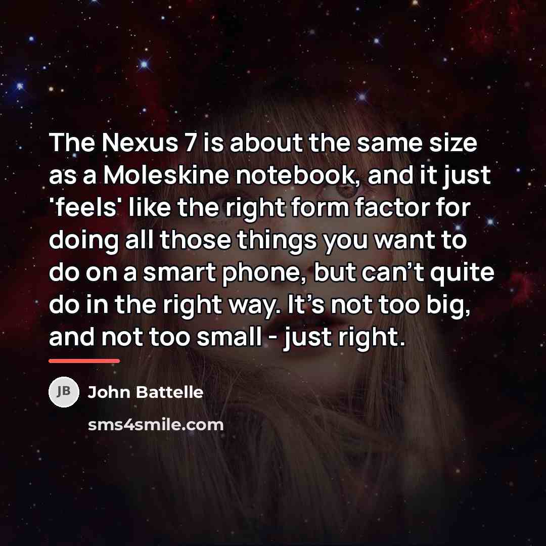 “The Nexus 7 is about the same size as a…” quote by John Battelle