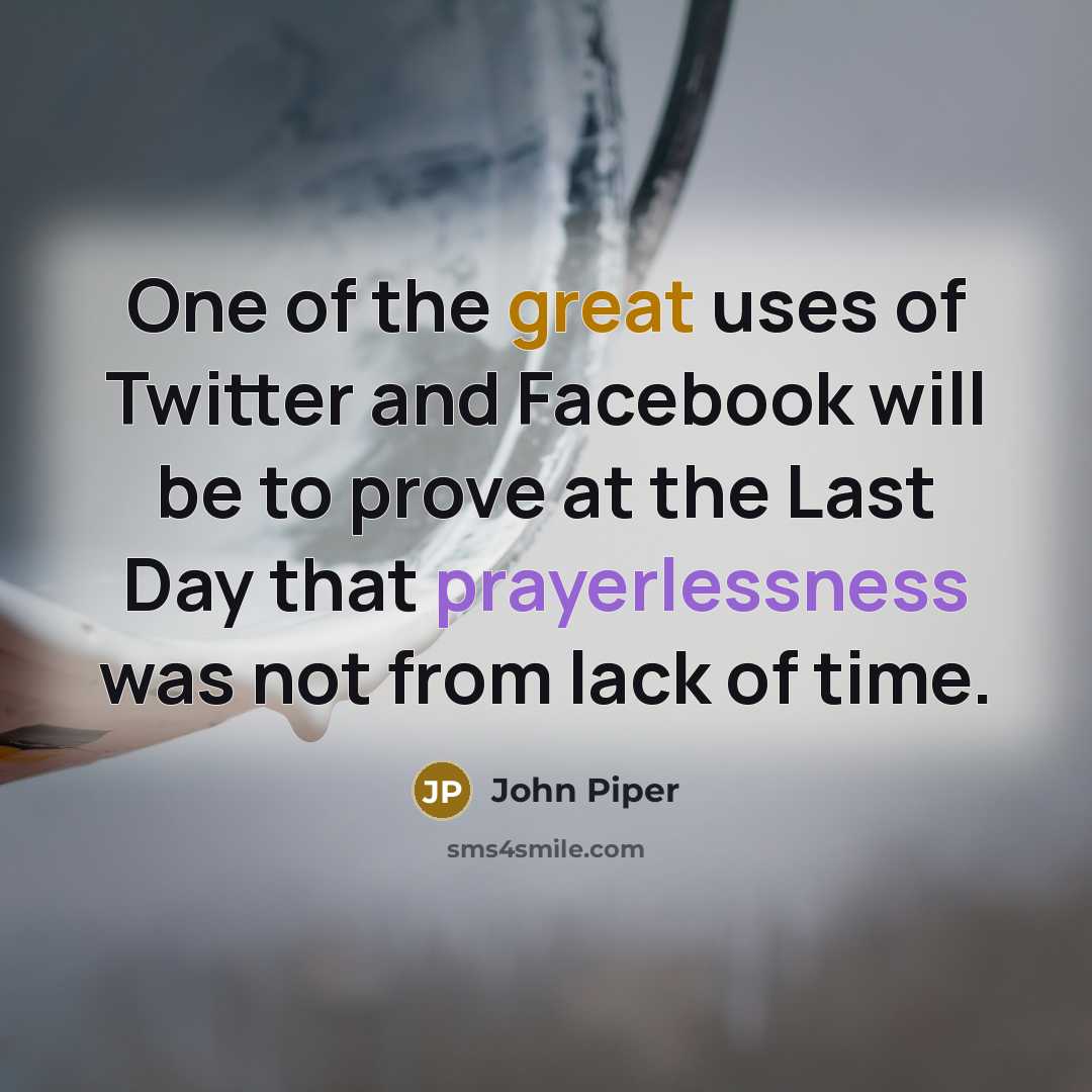 “One of the great uses of Twitter and Facebook will…” quote by John Piper