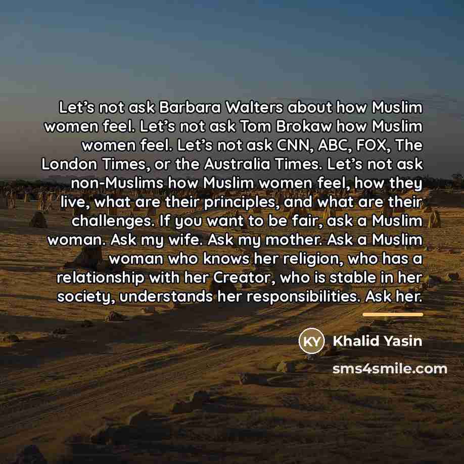 “Let’s not ask Barbara Walters about how Muslim women feel.…” quote by Khalid Yasin