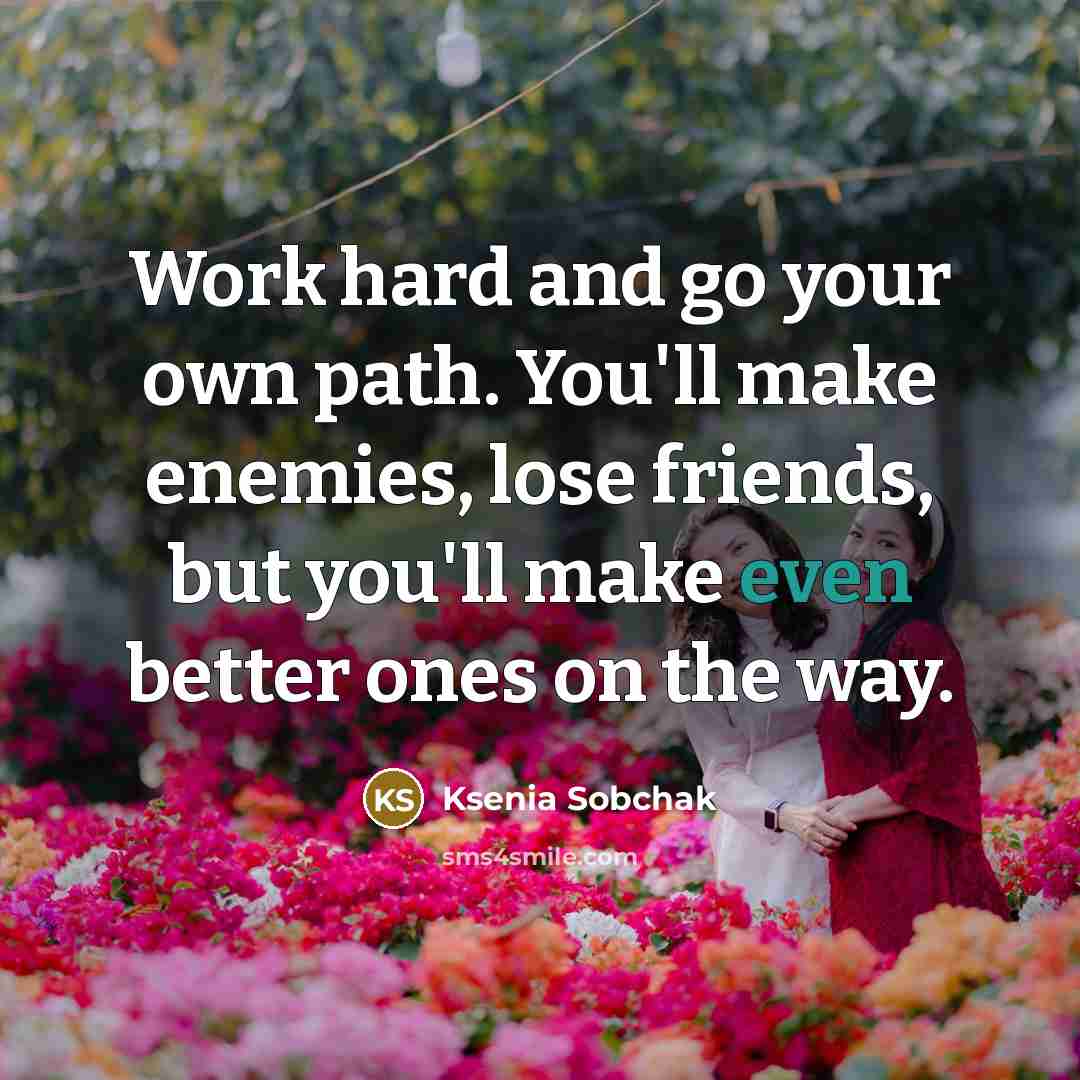 “Work hard and go your own path. You'll make enemies,…” quote by Ksenia Sobchak