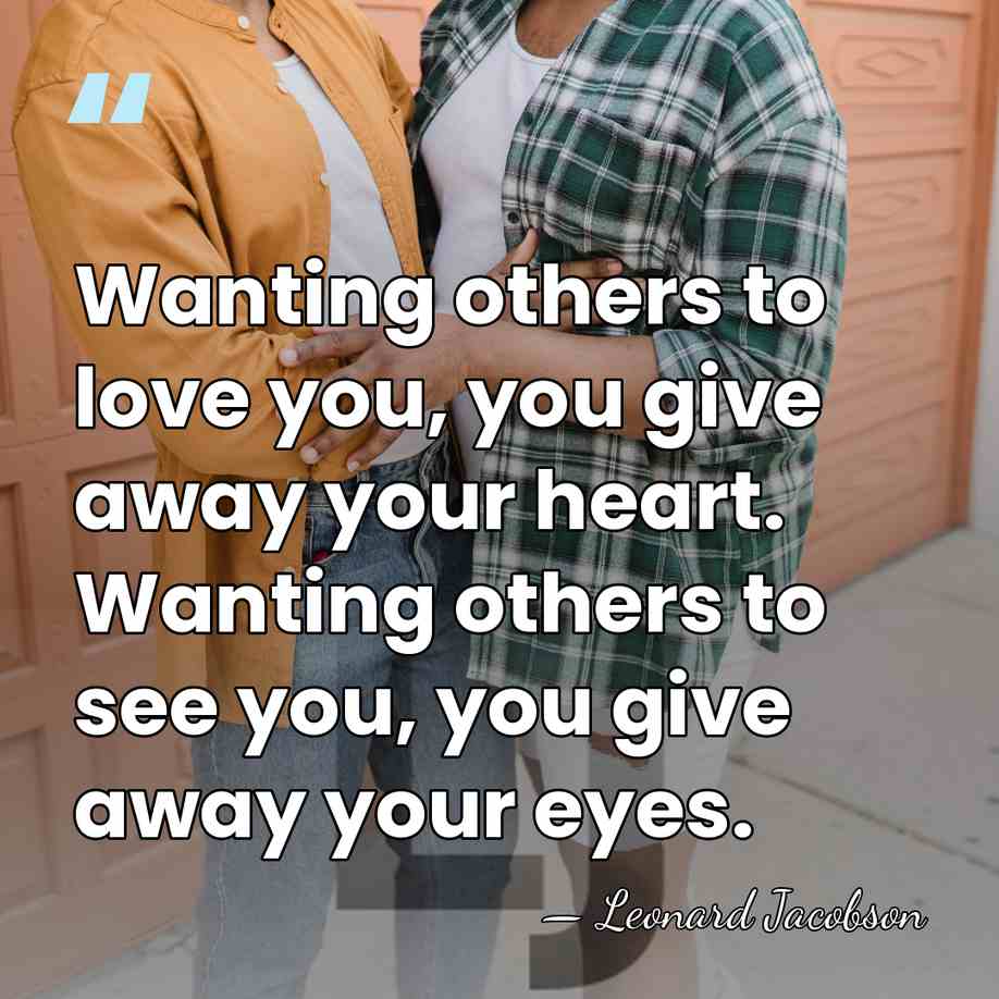 Wanting others to love you, you give away your heart. Wanting others&hellip; - Leonard Jacobson