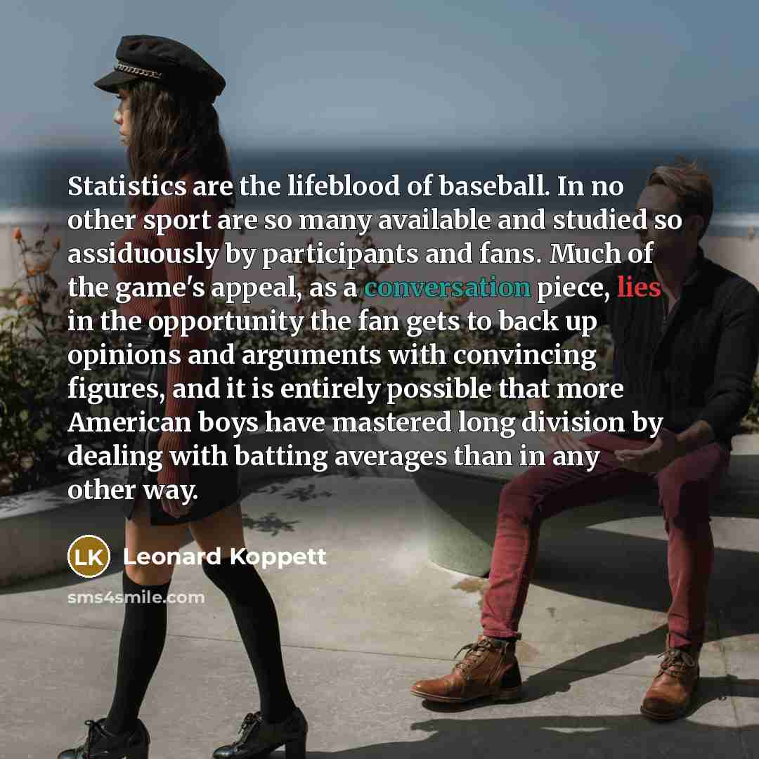 “Statistics are the lifeblood of baseball. In no other sport…” quote by Leonard Koppett