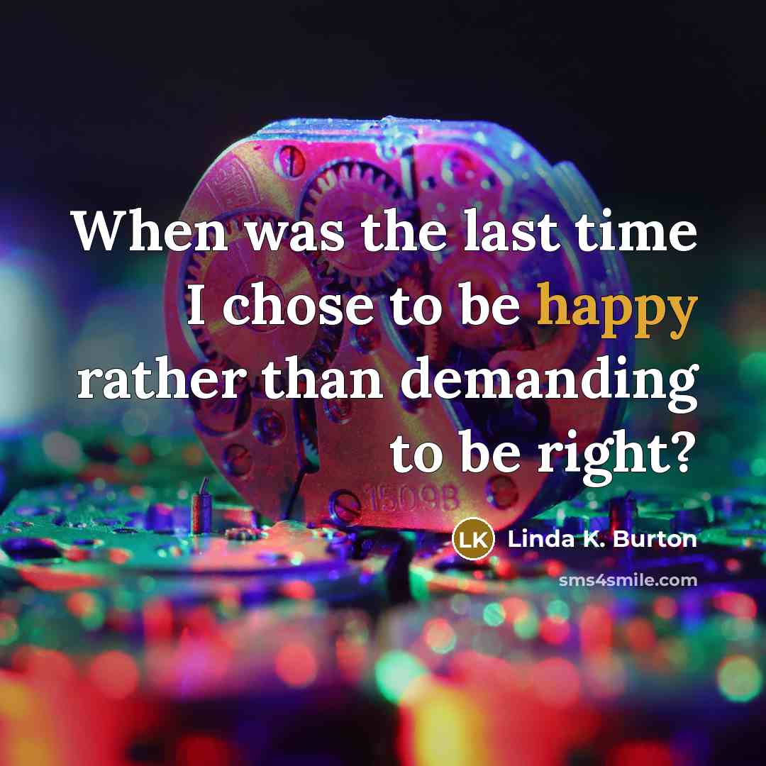 “When was the last time I chose to be happy…” quote by Linda K. Burton
