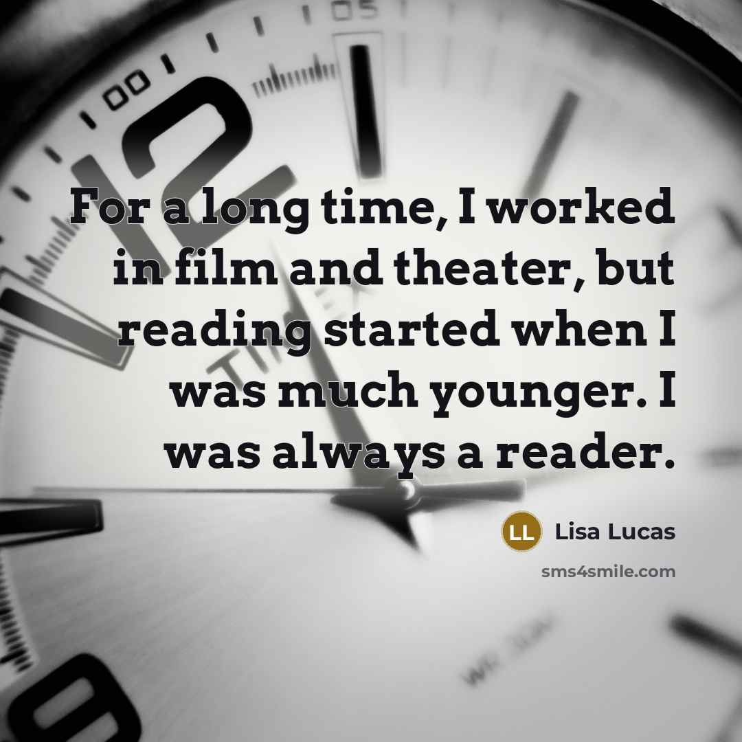“For a long time, I worked in film and theater,…” quote by Lisa Lucas