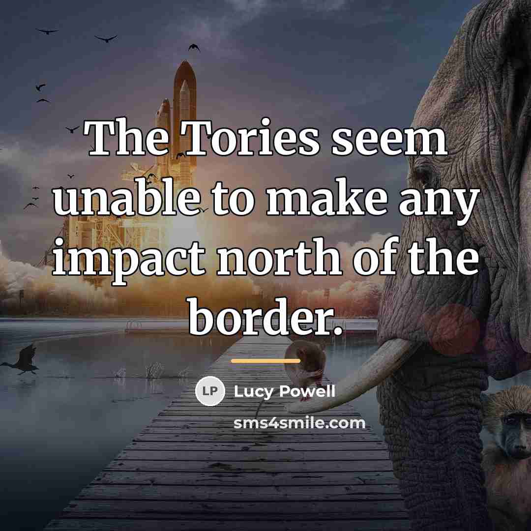 “The Tories seem unable to make any impact north of…” quote by Lucy Powell
