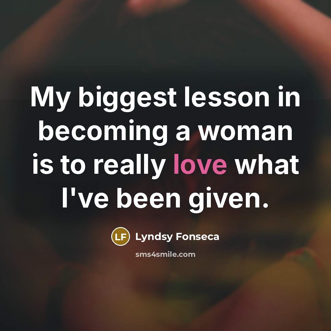“My biggest lesson in becoming a woman is to really…” quote by Lyndsy Fonseca