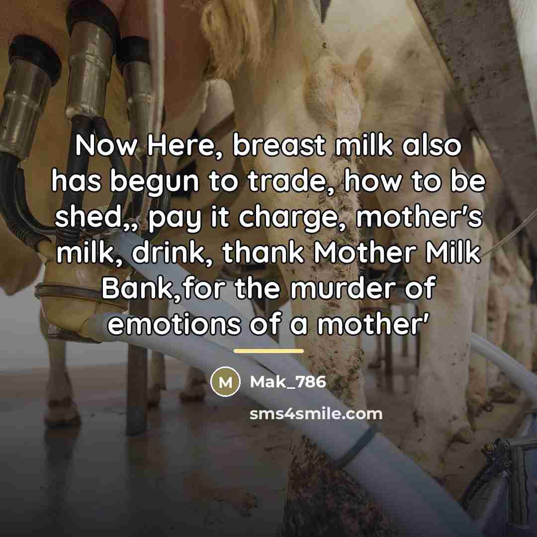 “Now Here, breast milk also has begun to trade, how…” quote by Mak_786