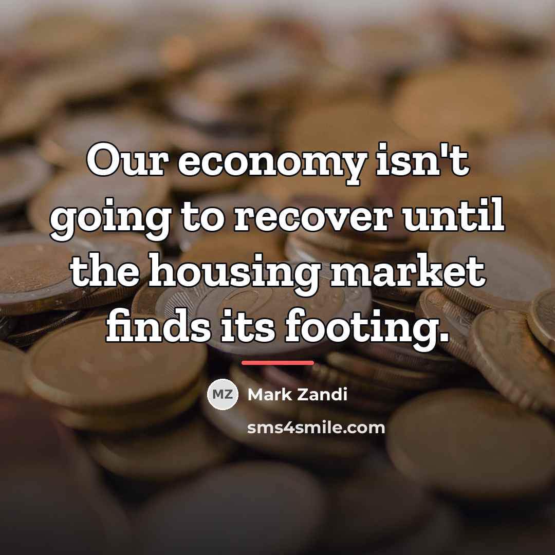 “Our economy isn't going to recover until the housing market…” quote by Mark Zandi