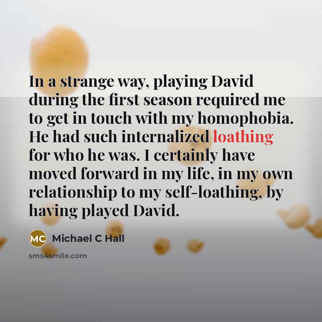 “In a strange way, playing David during the first season…” quote by Michael C Hall