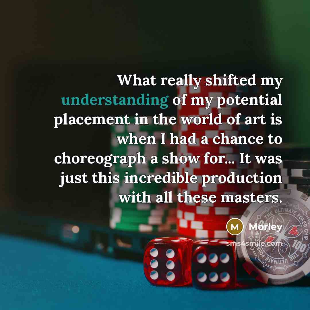 “What really shifted my understanding of my potential placement in…” quote by Morley