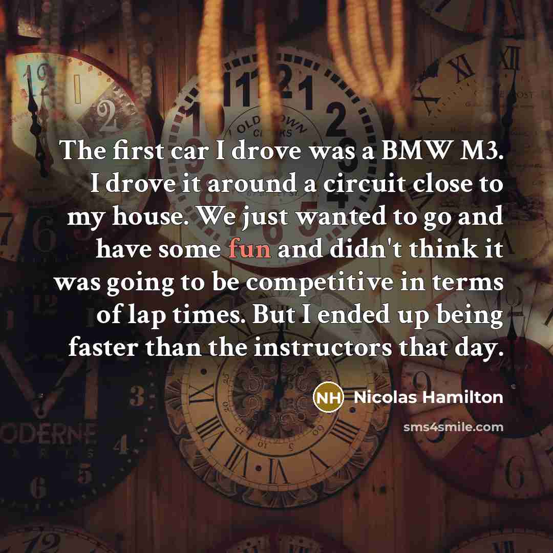 “The first car I drove was a BMW M3. I…” quote by Nicolas Hamilton