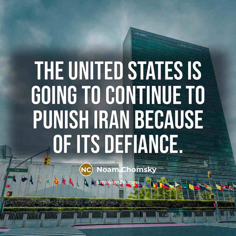 “The United States is going to continue to punish Iran…” quote by Noam Chomsky
