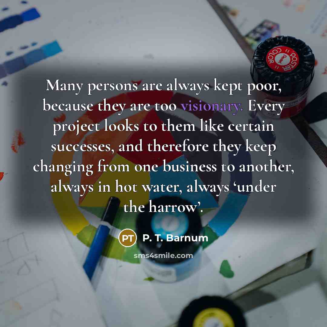 “Many persons are always kept poor, because they are too…” quote by P. T. Barnum