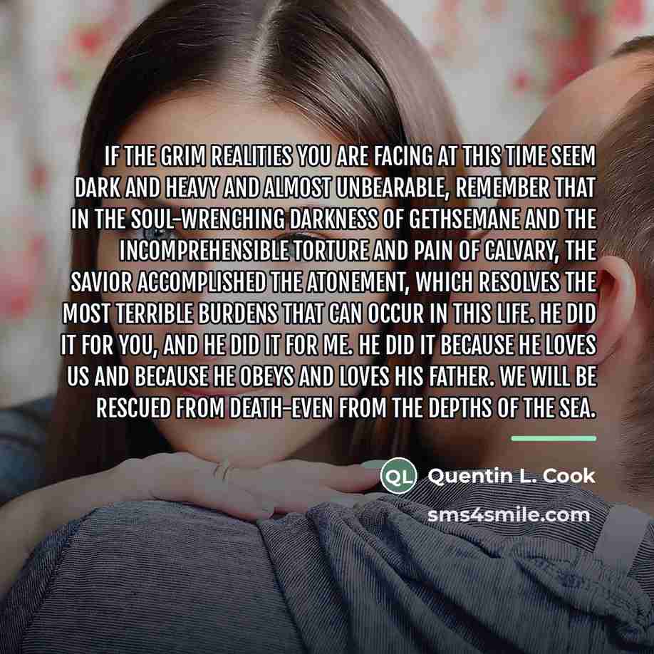 “If the grim realities you are facing at this time…” quote by Quentin L. Cook