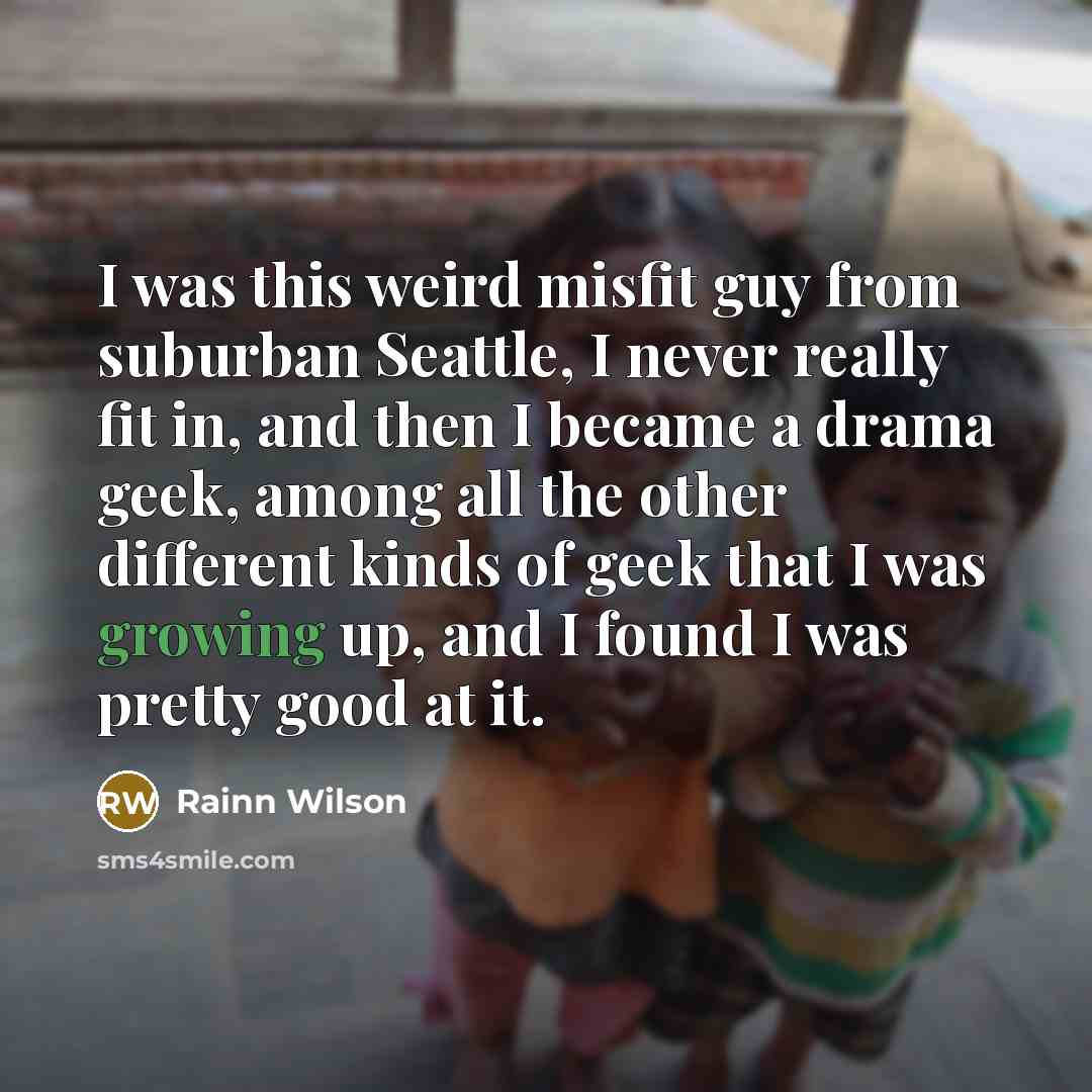 “I was this weird misfit guy from suburban Seattle, I…” quote by Rainn Wilson