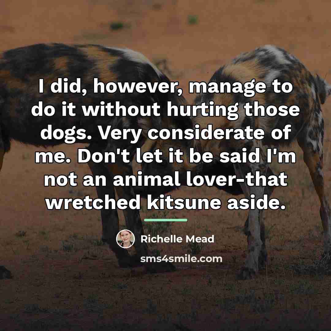 “I did, however, manage to do it without hurting those…” quote by Richelle Mead
