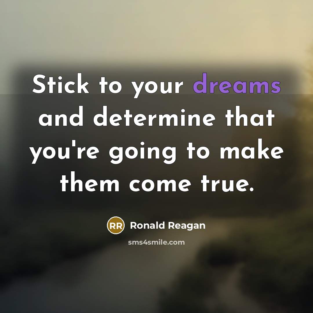“Stick to your dreams and determine that you're going to…” quote by Ronald Reagan