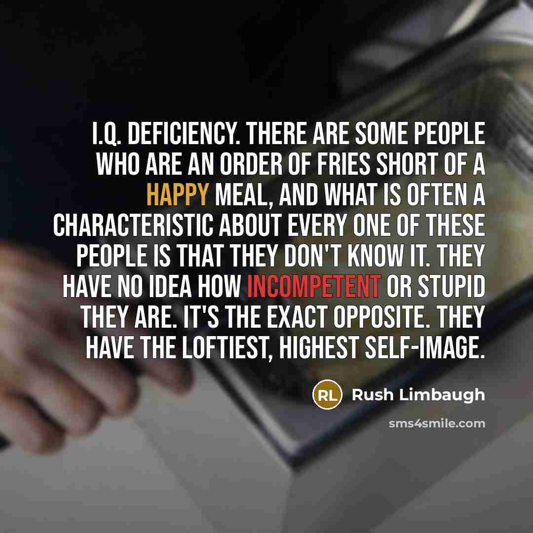“I.Q. deficiency. There are some people who are an order…” quote by Rush Limbaugh