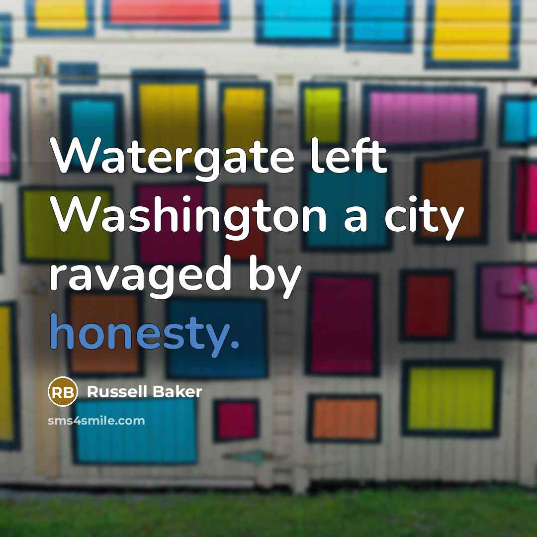 “Watergate left Washington a city ravaged by honesty.…” quote by Russell Baker
