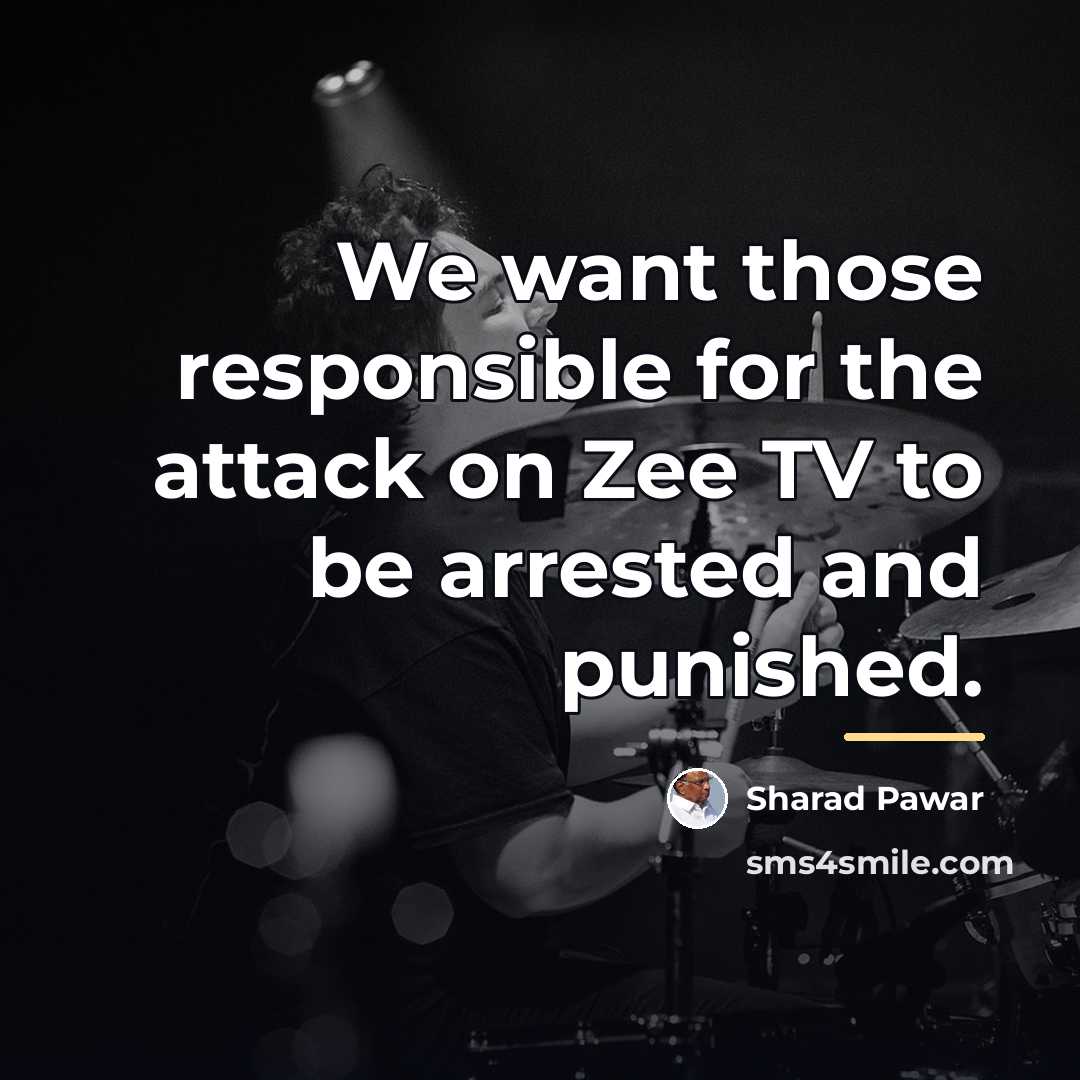 “We want those responsible for the attack on Zee TV…” quote by Sharad Pawar