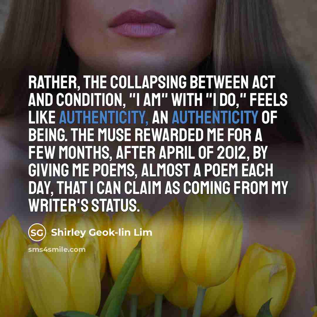 “Rather, the collapsing between act and condition, "I am" with…” quote by Shirley Geok-lin Lim