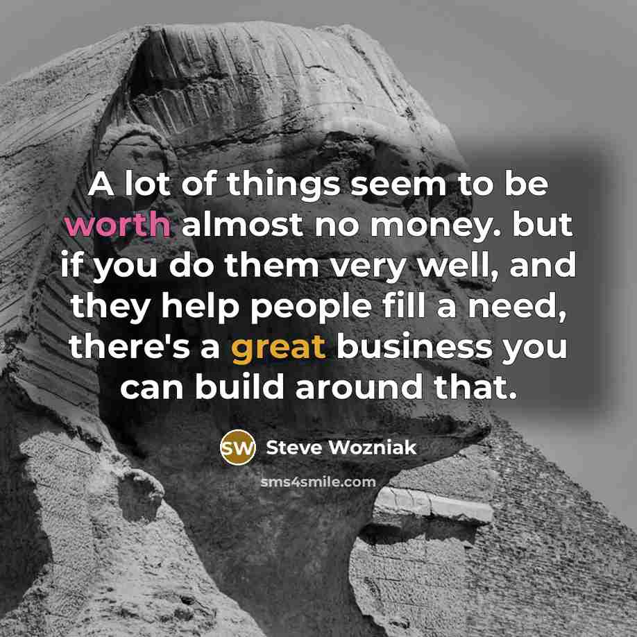 “A lot of things seem to be worth almost no…” quote by Steve Wozniak