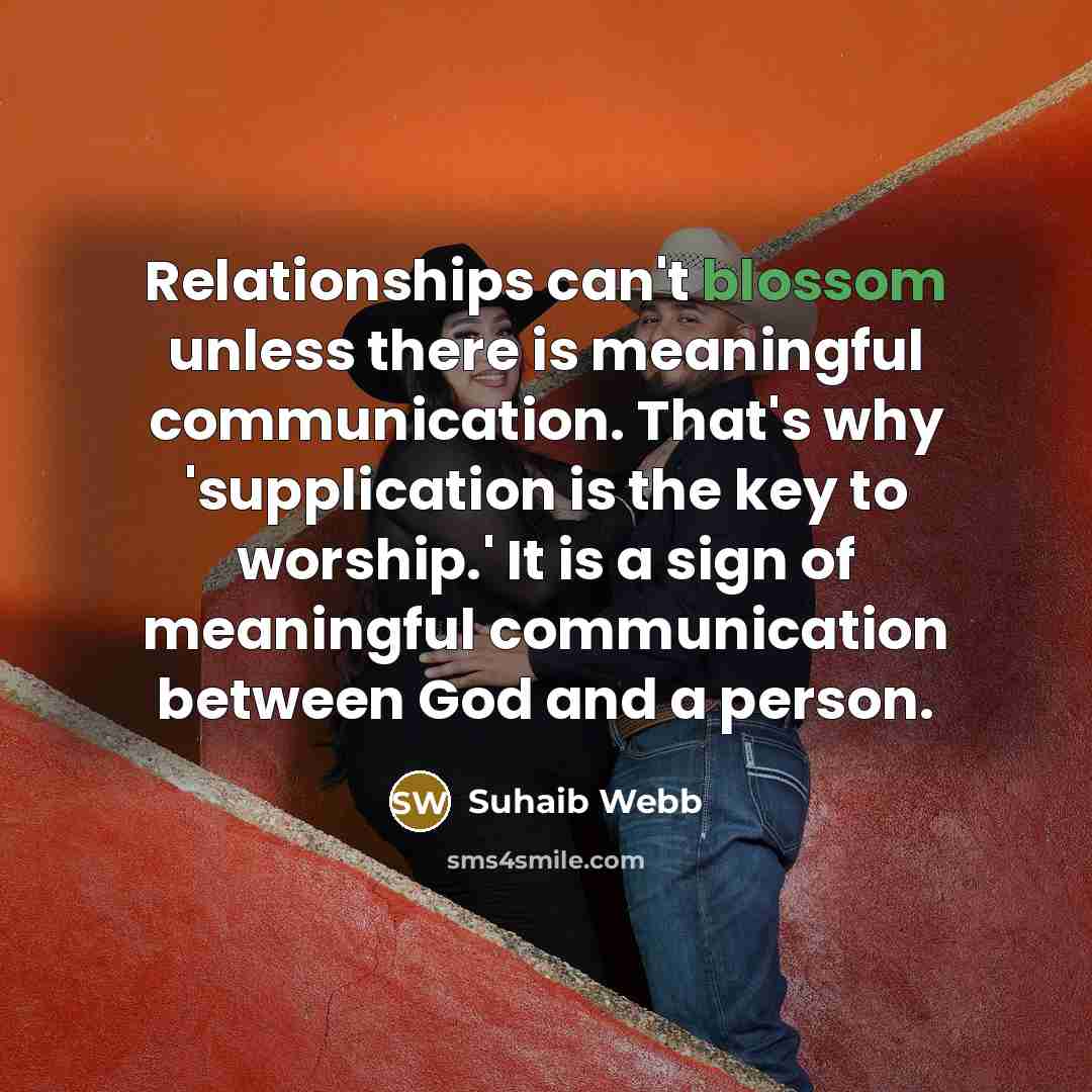 “Relationships can't blossom unless there is meaningful communication. That's why…” quote by Suhaib Webb