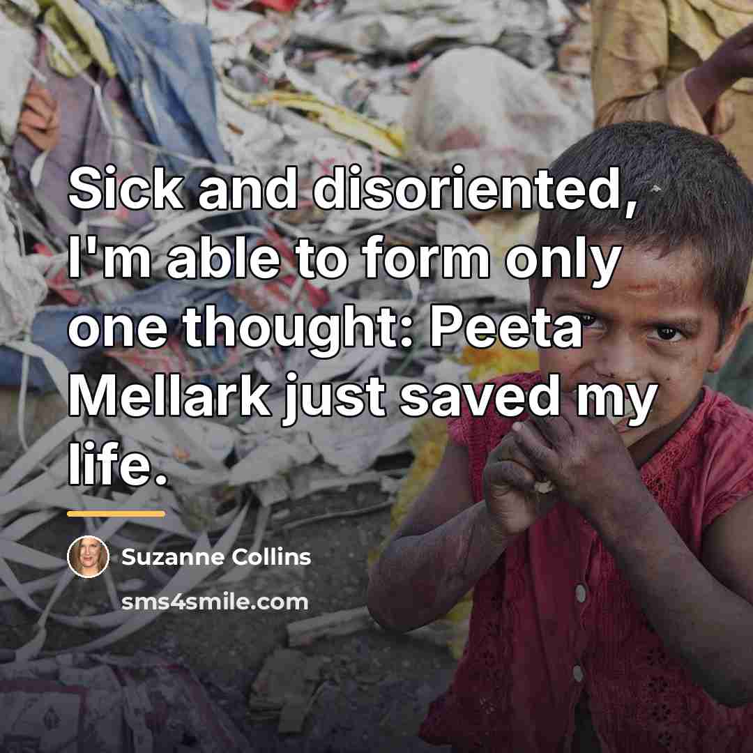 “Sick and disoriented, I'm able to form only one thought:…” quote by Suzanne Collins