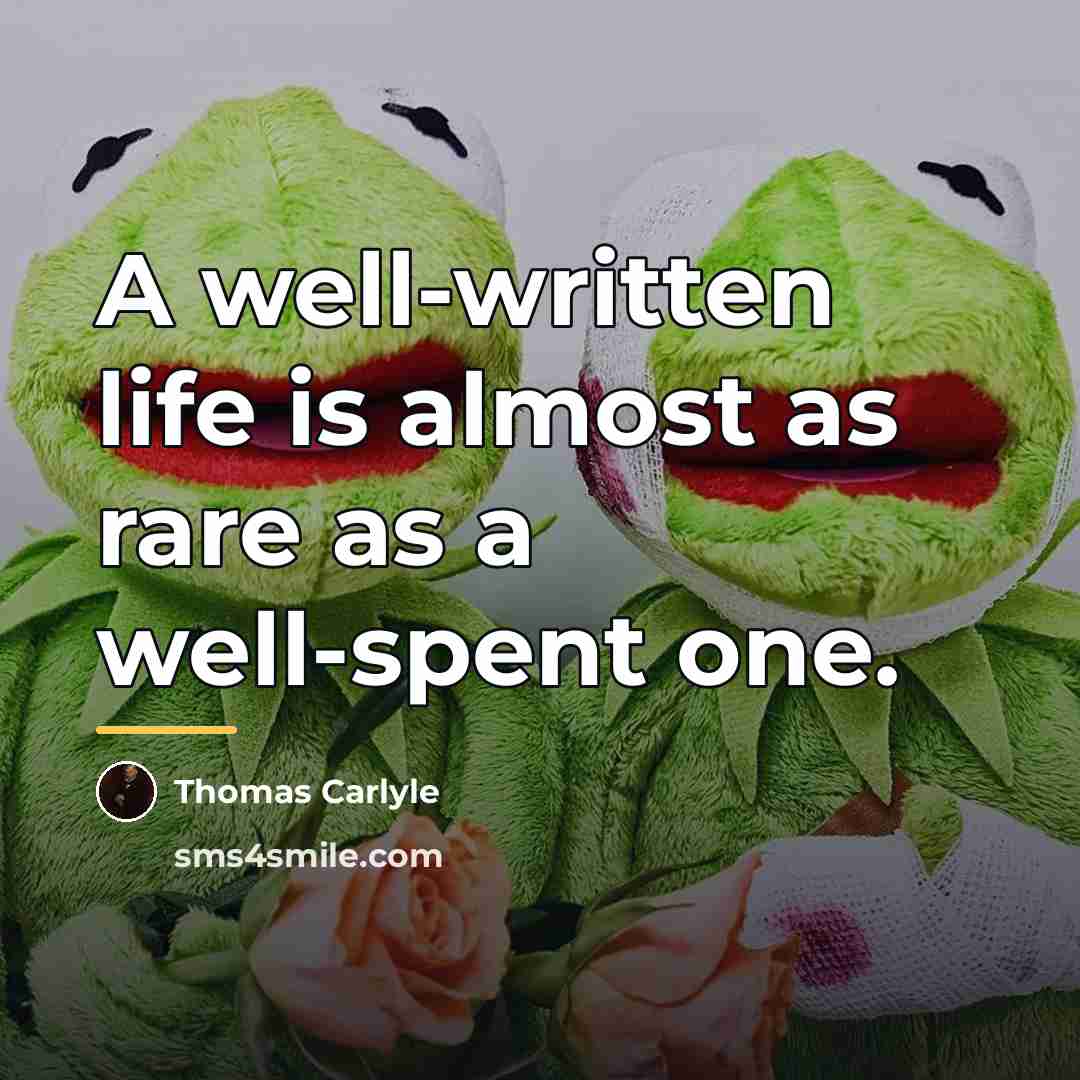 “A well-written life is almost as rare as a well-spent…” quote by Thomas Carlyle