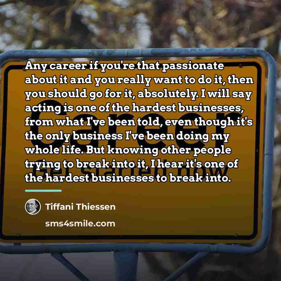 “Any career if you're that passionate about it and you…” quote by Tiffani Thiessen