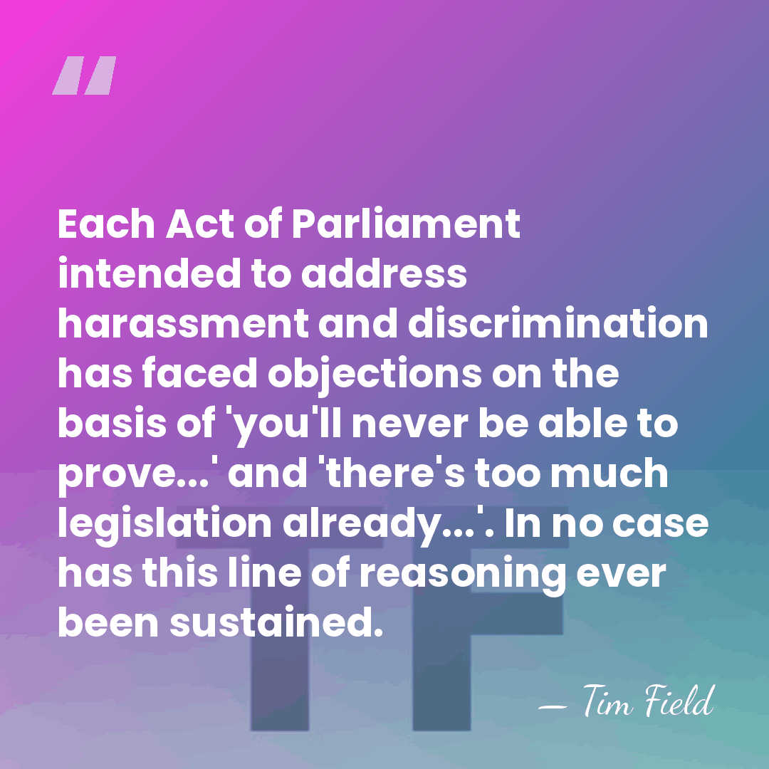 Each Act of Parliament intended to address harassment and discrimination has faced&hellip; - Tim Field