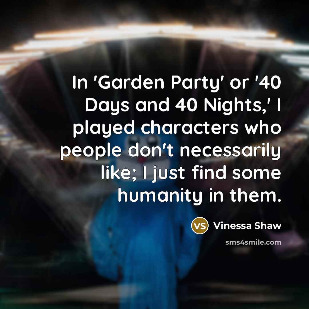“In 'Garden Party' or '40 Days and 40 Nights,' I…” quote by Vinessa Shaw