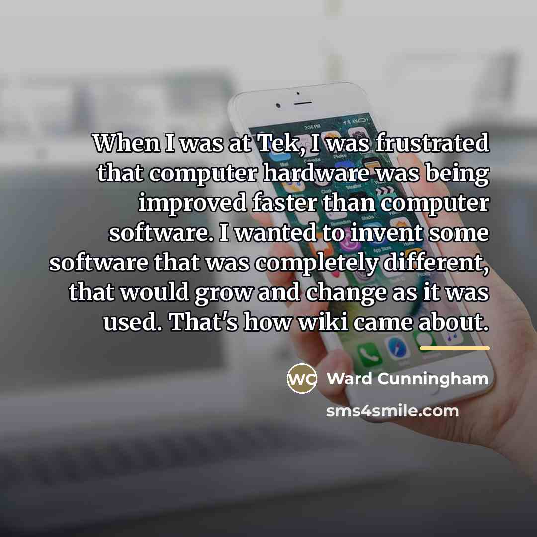 “When I was at Tek, I was frustrated that computer…” quote by Ward Cunningham
