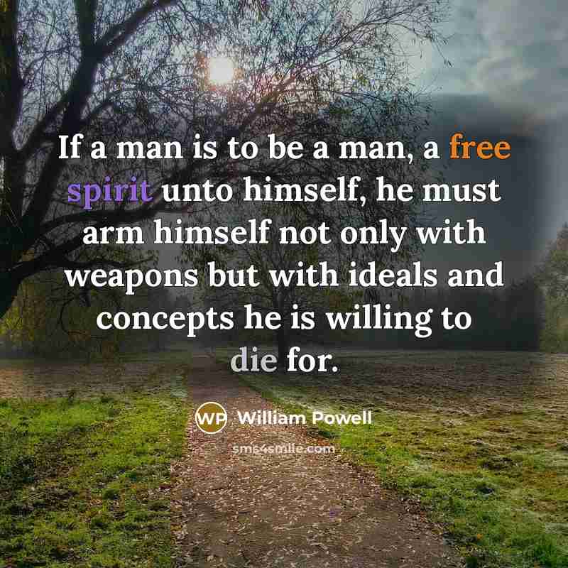 “If a man is to be a man, a free…” quote by William Powell