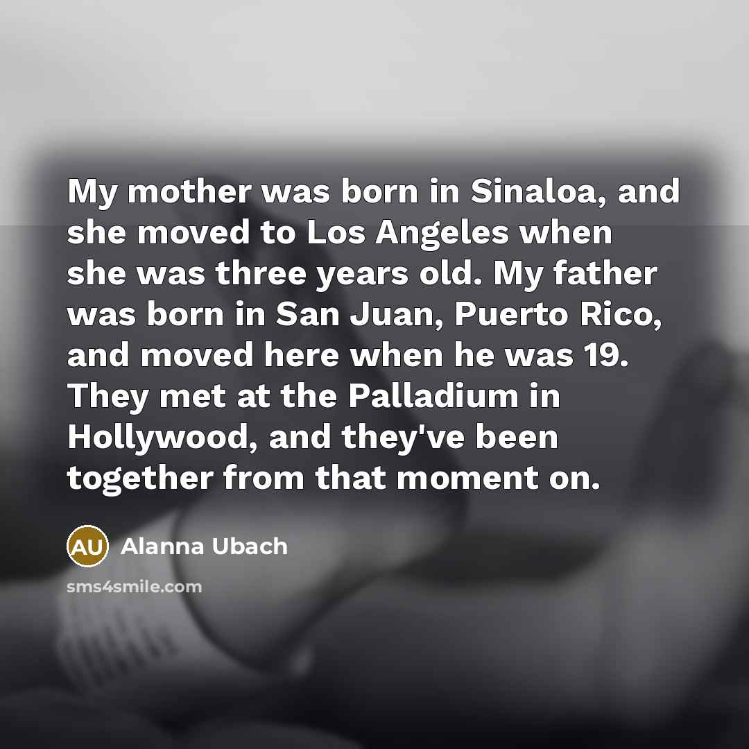 “My mother was born in Sinaloa, and she moved to…” quote by Alanna Ubach