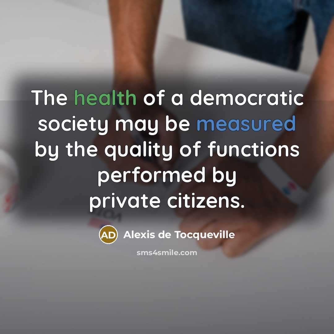 “The health of a democratic society may be measured by…” quote by Alexis de Tocqueville