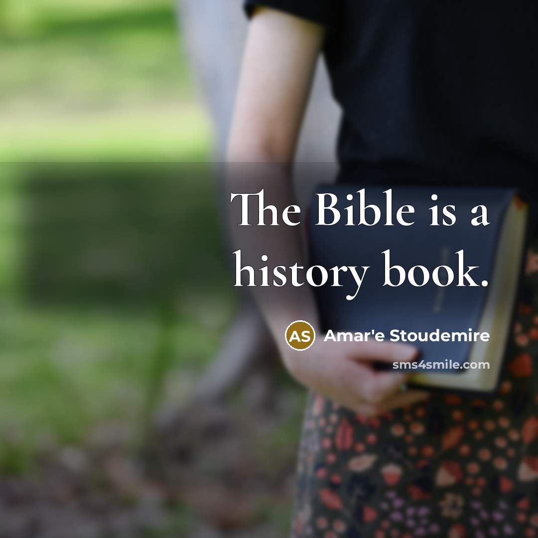 “The Bible is a history book.…” quote by Amar'e Stoudemire