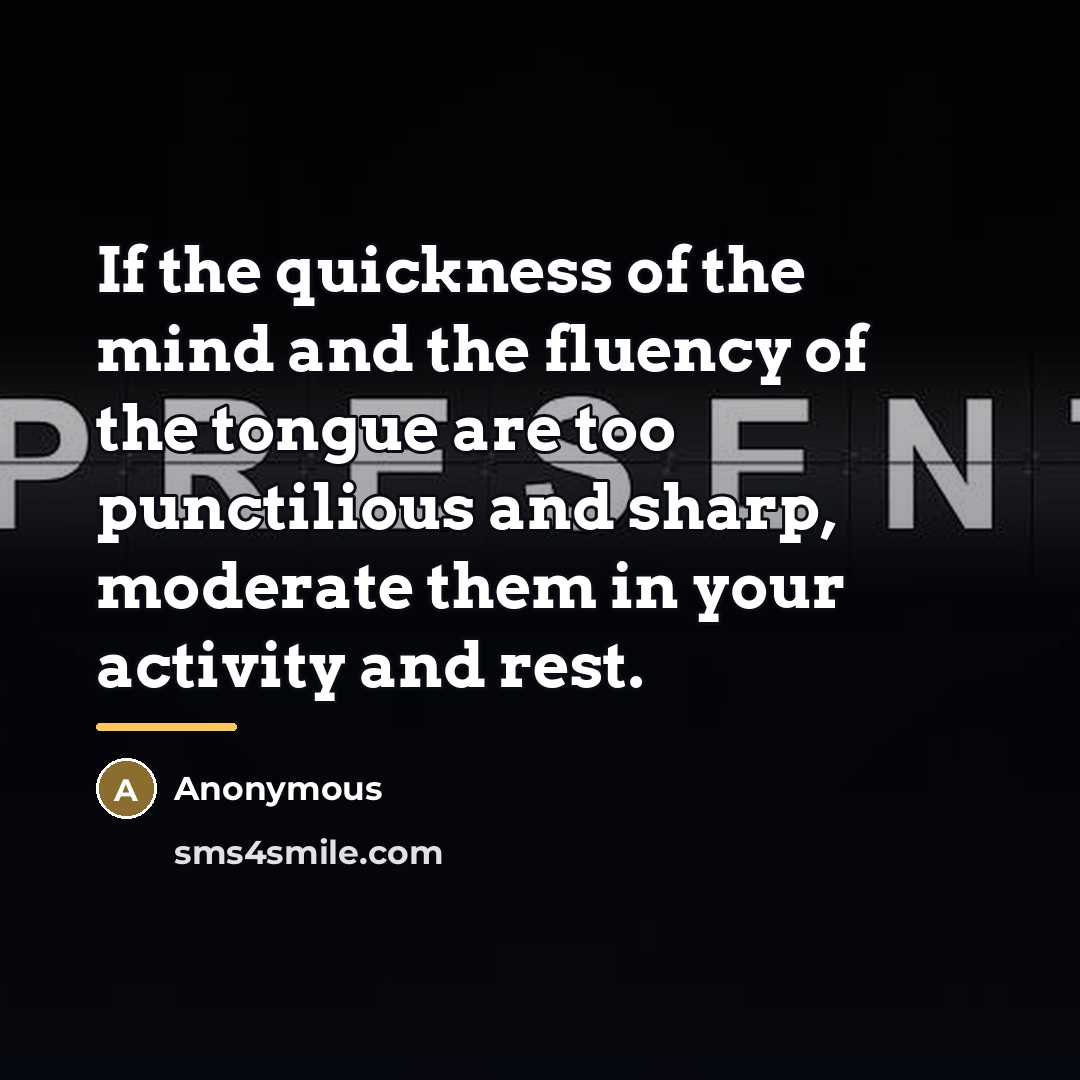 “If the quickness of the mind and the fluency of…” quote by Anonymous