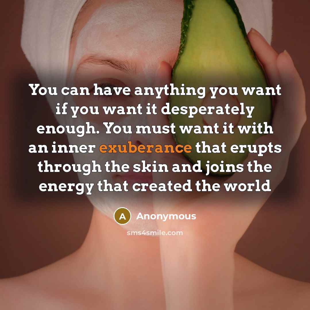 “You can have anything you want if you want it…” quote by Anonymous