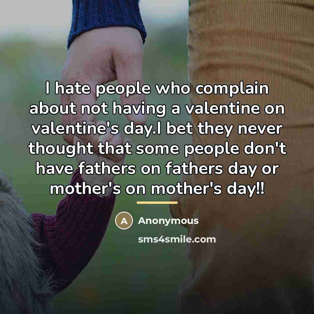 “I hate people who complain about not having a valentine…” quote by Anonymous