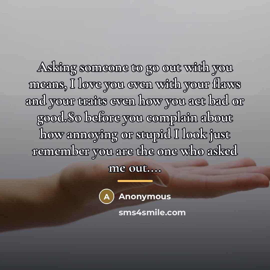 “Asking someone to go out with you means, I love…” quote by Anonymous