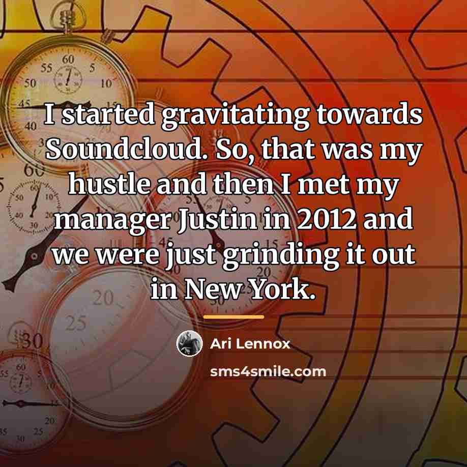 “I started gravitating towards Soundcloud. So, that was my hustle…” quote by Ari Lennox