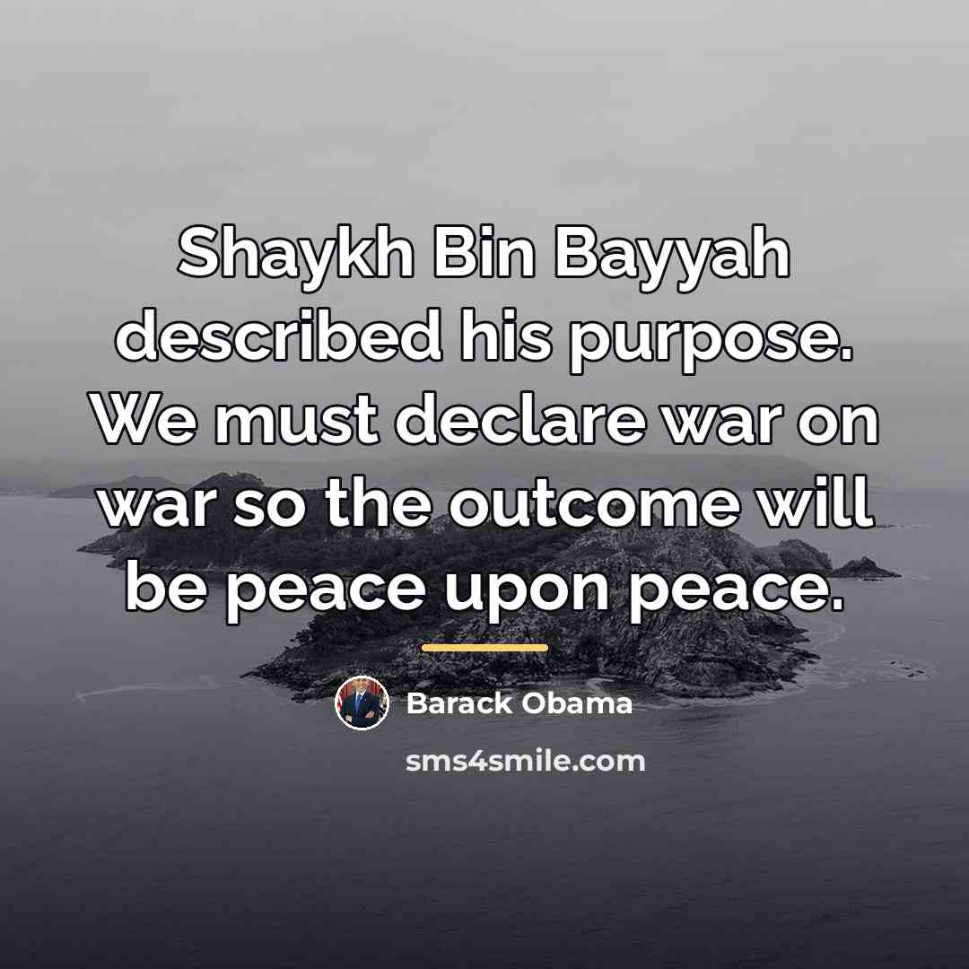 “Shaykh Bin Bayyah described his purpose. We must declare war…” quote by Barack Obama