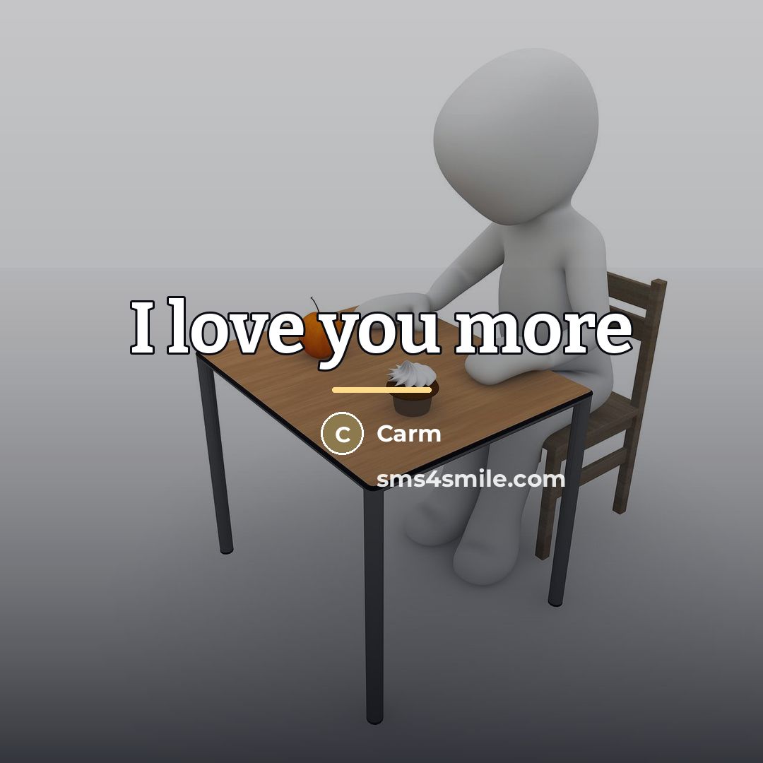 “I love you more…” quote by Carm
