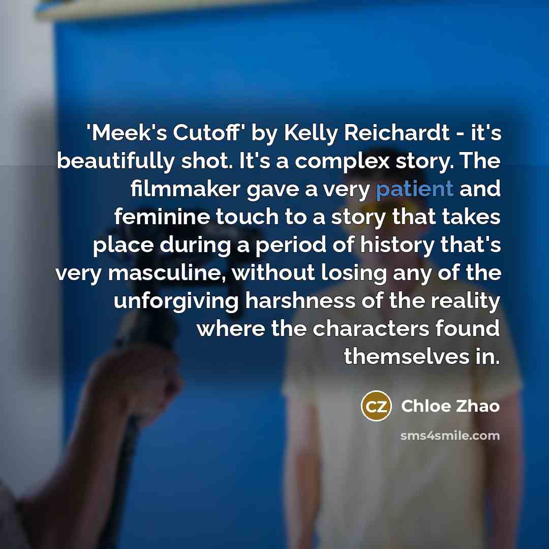 “'Meek's Cutoff' by Kelly Reichardt - it's beautifully shot. It's…” quote by Chloe Zhao