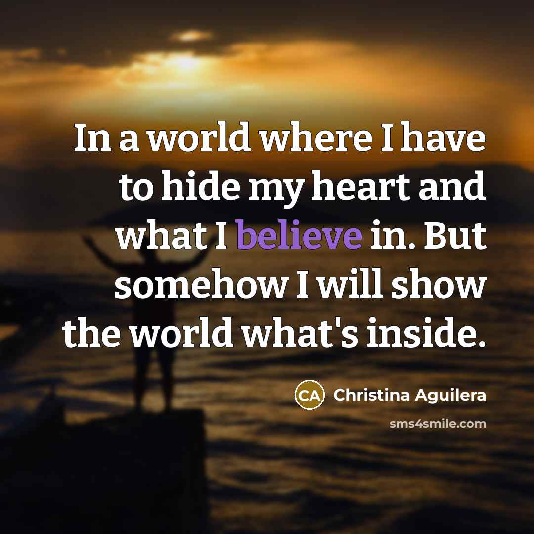 “In a world where I have to hide my heart…” quote by Christina Aguilera